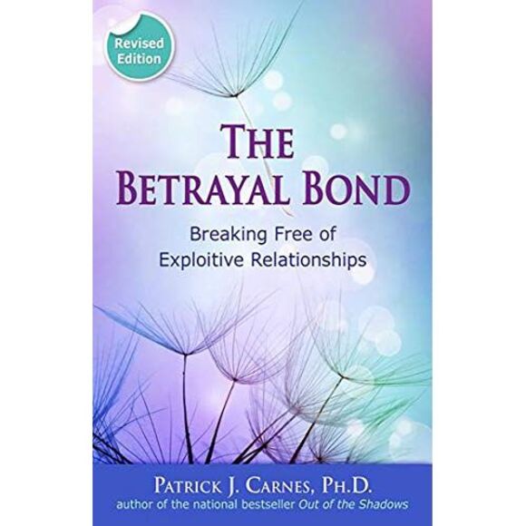 The Betrayal Bond: Breaking Free of Exploitive Relationships -- Patrick Carnes - Picture 2 of 2